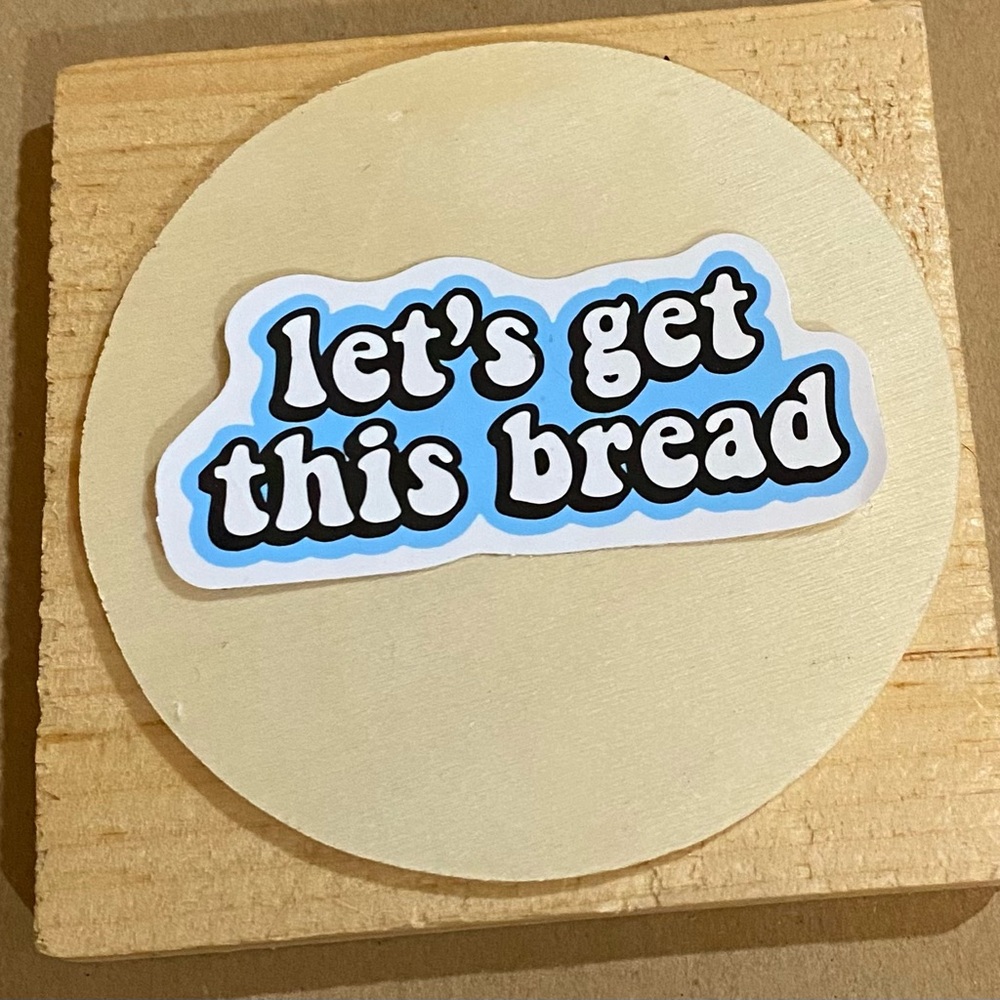 🌈20/$5🌈 Let’s Get This Bread Sticker